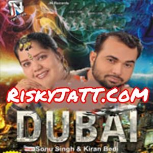 Dubai Sonu Singh, Kiran Bedi Mp3 Song Download