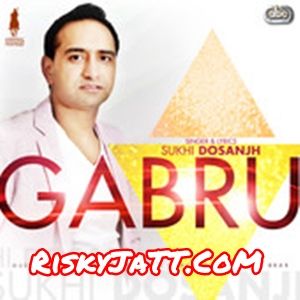 Gabru Sukhi Dosanjh, Tigerstyle Mp3 Song Download