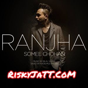 Somee Chohan - Ranjha Sahara, Bilal Saeed Mp3 Song Download