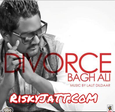 Divorce Bagh Ali Mp3 Song Download