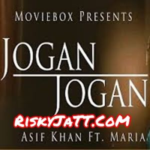 Jogan Jogan Asif Khan, Maria Meer Mp3 Song Download