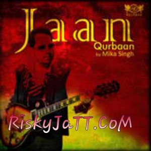 Jaan Qurban Mika Singh Mp3 Song Download