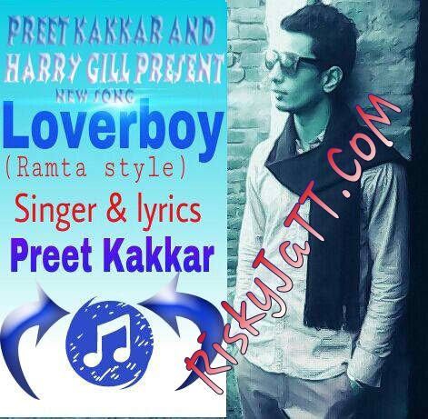 Lover Boy Preet Kakkar, Harry Gill Mp3 Song Download