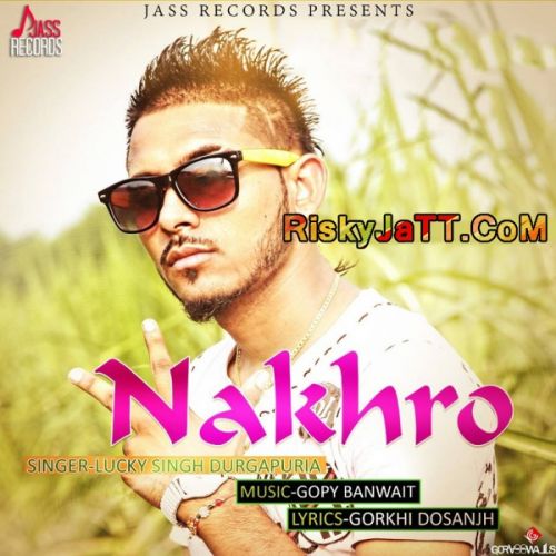 Nakhro Lucky Singh Durgapuria Mp3 Song Download