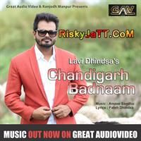 Chandigarh Badnaam Lavi Dhindsa Mp3 Song Download