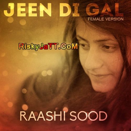 Jeen Di Gal -Female Version Raashi Sood Mp3 Song Download