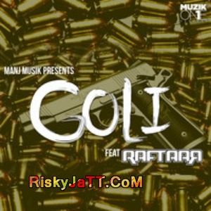 Goli Feat  Raftaar MANJ Musik Mp3 Song Download