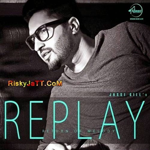 Replay-Return of Melody By Jassi Gill full album mp3 songs