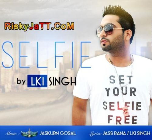 Selfie Lki Singh Mp3 Song Download