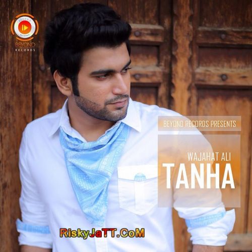 Tanha EP By Wajahat Ali full album mp3 songs