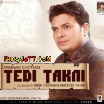 Tedi Takkni Armaan Chotian Mp3 Song Download