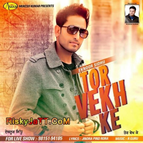 Tor Vekh Ke Eknoor Sidhu Mp3 Song Download