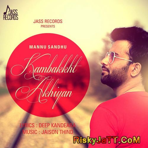 Kambakkht Akhiyan Mannu Sandhu Mp3 Song Download