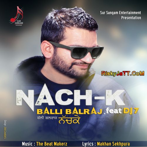 Nach K ft Dj7 Balli Balraj Mp3 Song Download