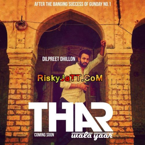 Thar Wala Yaar Dilpreet Dhillon Mp3 Song Download