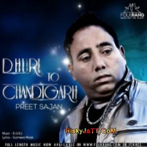 Dhuri Ton Chandigarh Preet Sajan Mp3 Song Download