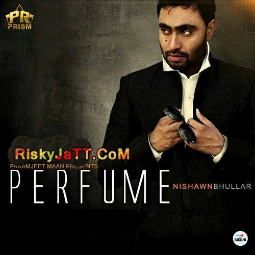 Perfume Nishawn Bhullar Mp3 Song Download