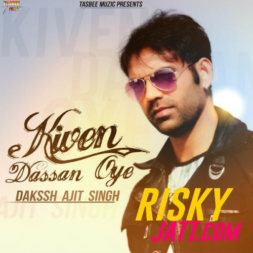 Kiven Dassan Oye Dakssh Ajit Singh Mp3 Song Download