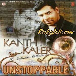 Unstoppable (2010) By Kanth Kaler full album mp3 songs