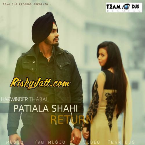 Patiala Shahi (Return) Harwinder Thabal Mp3 Song Download