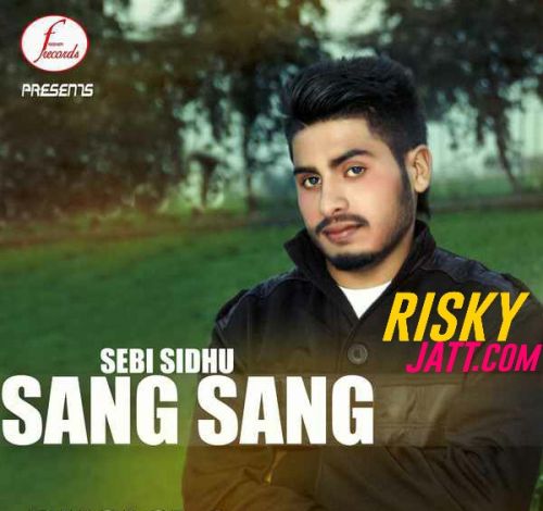 Sang Sang Sebi Sidhu Mp3 Song Download