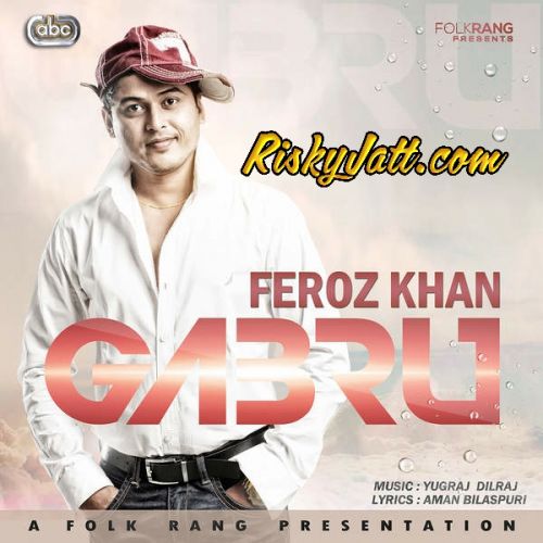 Gabru Feroz Khan Mp3 Song Download