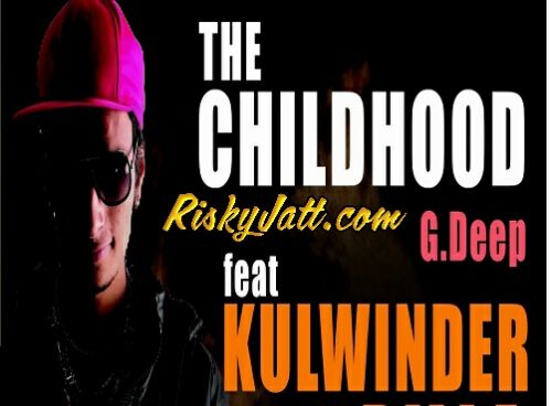 The Childhood Kulwinder billa, G Deep Mp3 Song Download