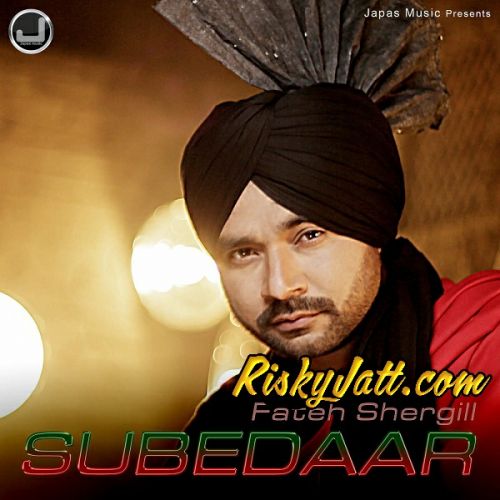 Subedaar (feat Harjessh Bittu) Fateh shergill Mp3 Song Download