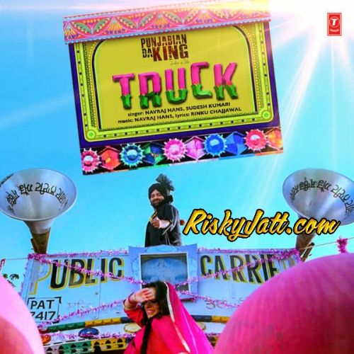 Truck (From Punjabian Da King) Navraj Hans, Sudesh Kumari Mp3 Song Download