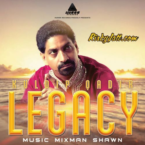 Legacy (iTune Rip) By Kuldip Qadir full album mp3 songs