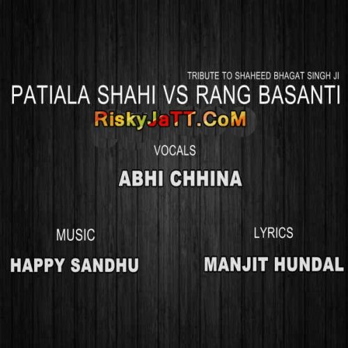 Patiala Shahi VS Rang Basanti Abhi Chhina Mp3 Song Download