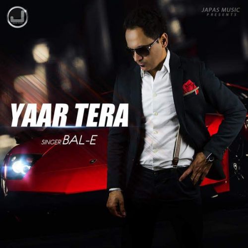 Yaar Tera Ft Deep Jandu BalE Mp3 Song Download