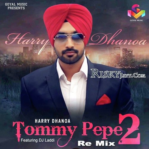 Tommy Pepe 2 (Remix) Harry Dhanoa, D.S. Laddi Mp3 Song Download