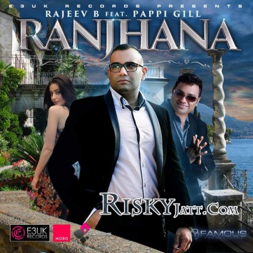 Ranjhana Rajeev B, Pappi Gill Mp3 Song Download