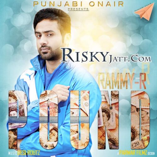 Pound Ft. Desi Routz Rammy R Mp3 Song Download