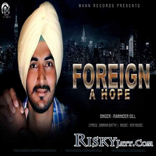 Foreign A Hope Rawinder Gill Mp3 Song Download