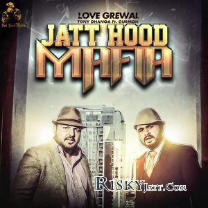 Jatt Hood Mafia Gurmoh, Love Grewal Mp3 Song Download