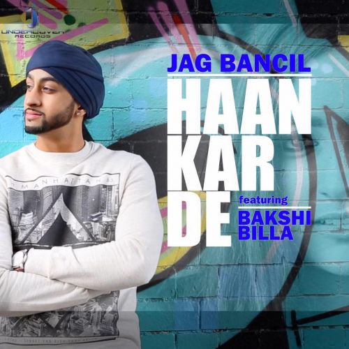 Haan Kar De (feat Bakshi Billa) Jag Bancil Mp3 Song Download