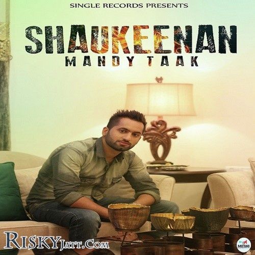 Shaukeenan Mandy Taak Mp3 Song Download