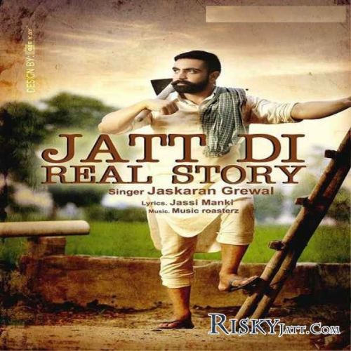 Jatt Di Real Story Jaskaran Grewal Mp3 Song Download