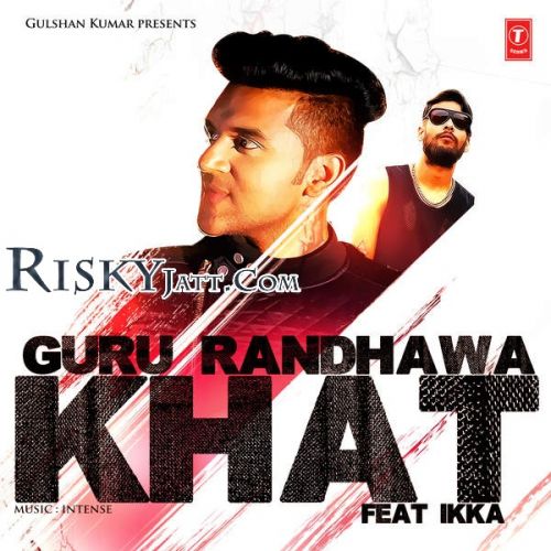 Khat Guru Randhawa, Ikka Mp3 Song Download