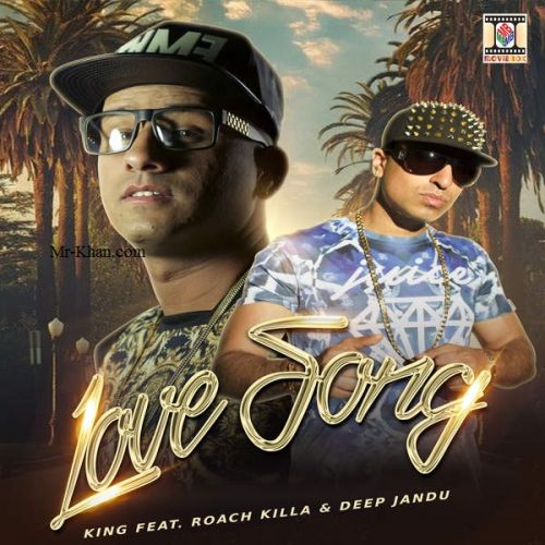 Love Song King, Roach Killa, Deep Jandu Mp3 Song Download