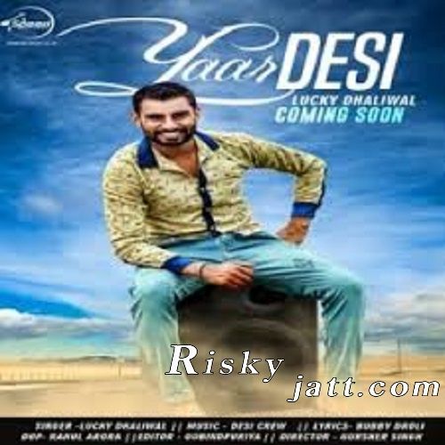 Yaar Desi Lucky Dhaliwal Mp3 Song Download