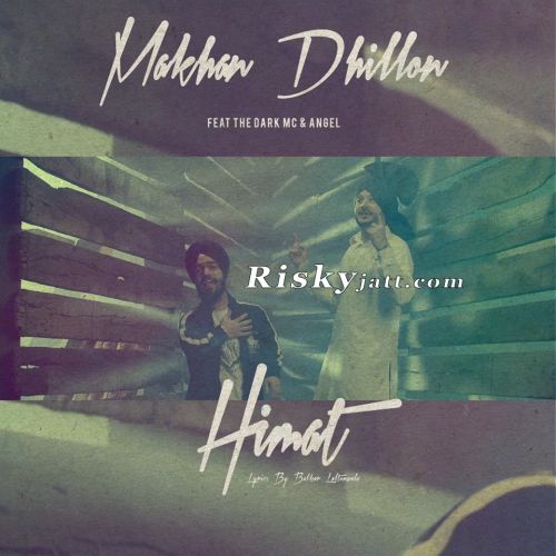 Himmat Ft The Dark MC Makhan Dhillon Mp3 Song Download