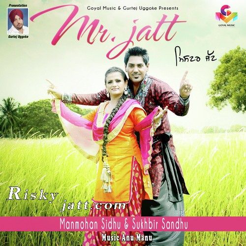 Mr Jatt Manmohan Sidhu, Sukhbir Sandhu Mp3 Song Download