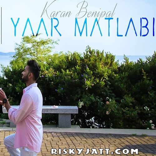 Yaar Matlabi Ft B Praak Karan Benipal Mp3 Song Download