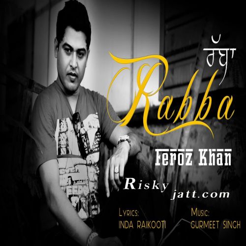 Rabba Feroz Khan Mp3 Song Download