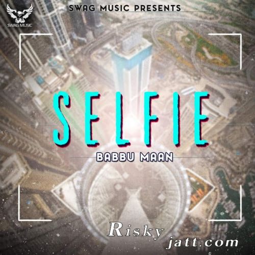 Selfie Babbu Maan Mp3 Song Download