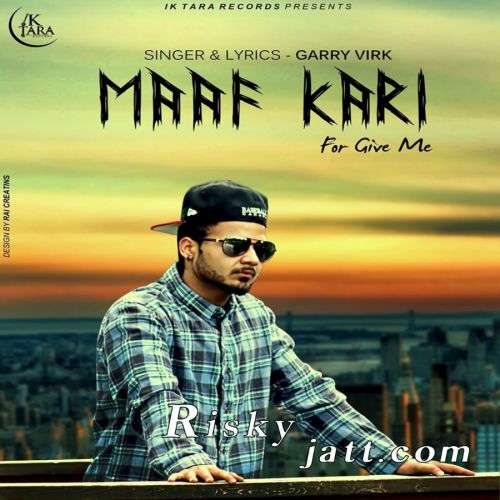 Maaf Kari Garry Virk Mp3 Song Download