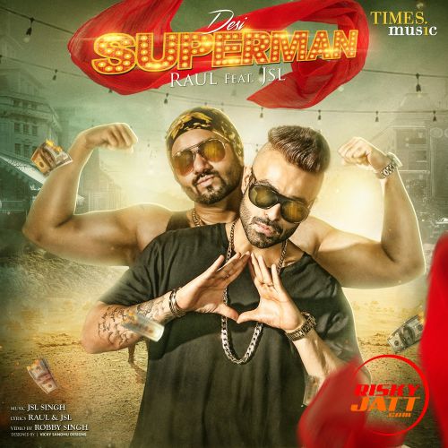 Desi Superman Ft Jsl Singh Raul Mp3 Song Download